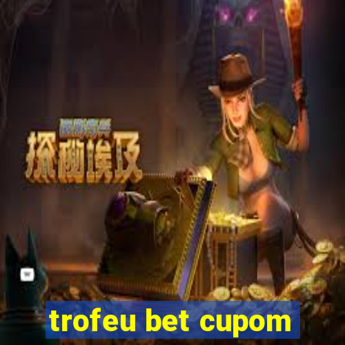 trofeu bet cupom